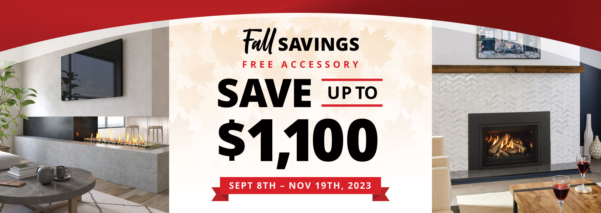 Save up to $1000 on Regency Fireplaces
From Sept 8th - Nov 19th, 2023